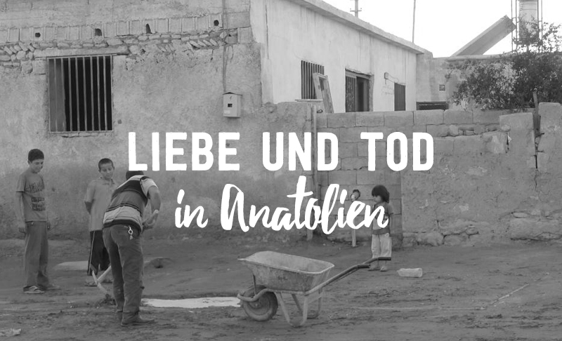 Liebe und Tod in Anatolien